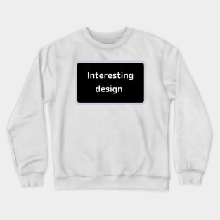 Funny and interesting design Crewneck Sweatshirt